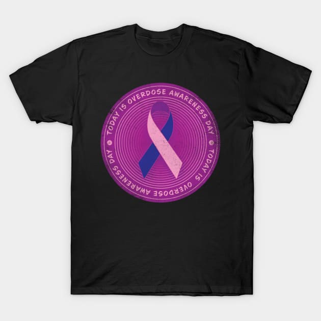 Today is Overdose Awareness Day Badge T-Shirt by lvrdesign